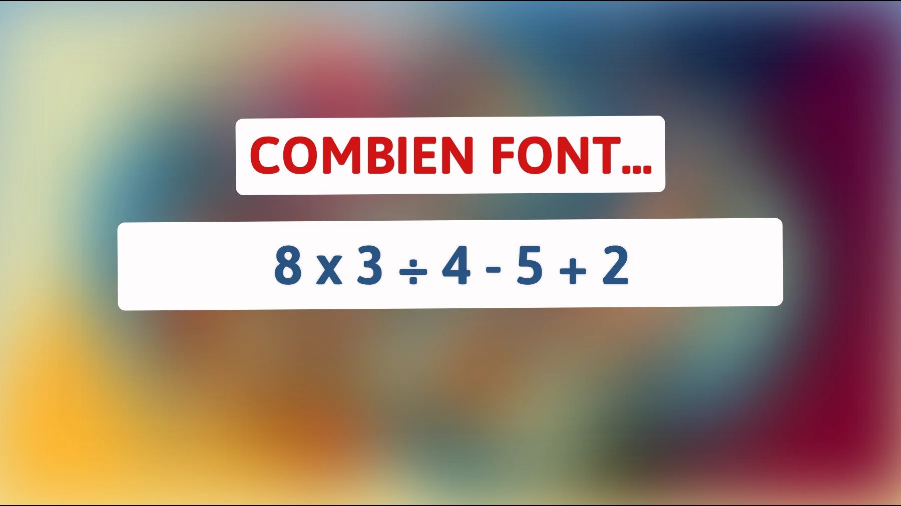 Pouvez-vous résoudre cette énigme mathématique que seuls les esprits les plus aiguisés réussissent à déchiffrer ? Découvrez la réponse étonnante !"